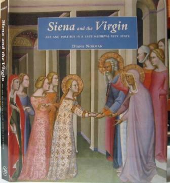 Siena and the Virgin: Art and Politics in a Late Medieval City State