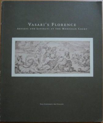 Vasari's Florence: Artists and Literati at the Medicean Court