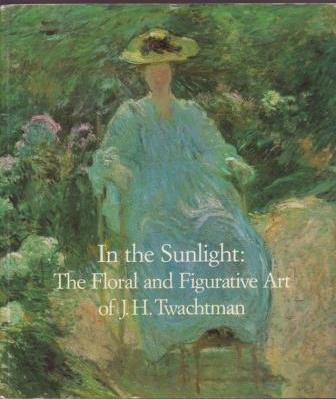 In the Sunlight: The Floral and Figurative Art of J.H. Twachtman