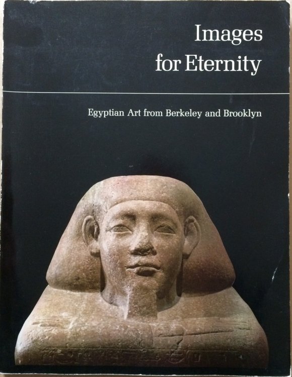 Images for Eternity: Egyptian Art from Berkeley and Brooklyn
