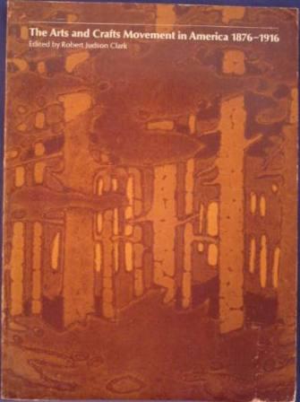 The Arts and Crafts Movement in America 1876-1916