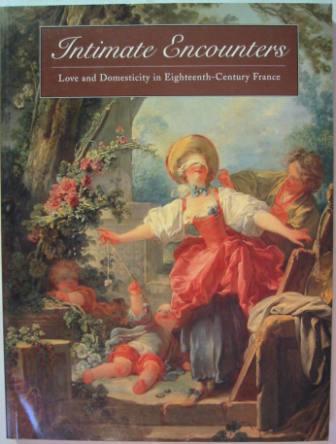 Intimate Encounters: Love and Domesticity in Eighteenth-Century France