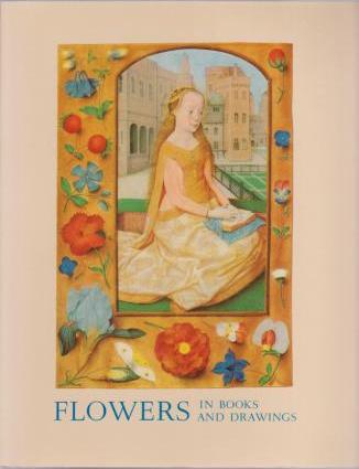 Flowers in Books and Drawings ca. 940-1840