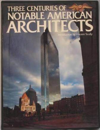 Three Centuries of Notable American Architects