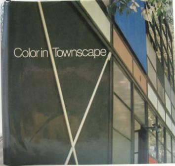 Color in Townscape for Architects, Desighners and Contractors; for City-Dwellers and Other Observant People.