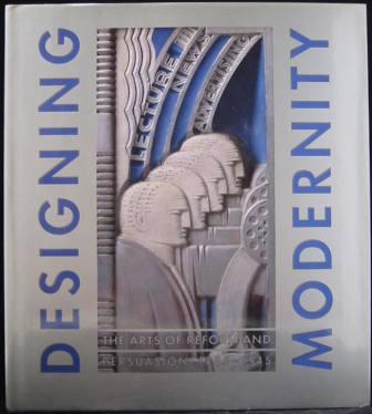 Designing Modernity: The Arts of Reform and Persuasion 1885-1945 - Selections from the Wolfsonian