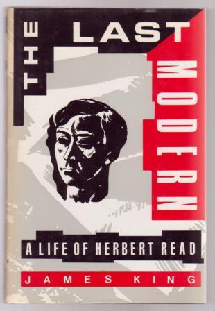 The Last Modern: A Life of Herbert Read