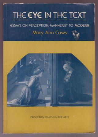 The Eye in the Text: Essays on Perception, Mannerist to Modern