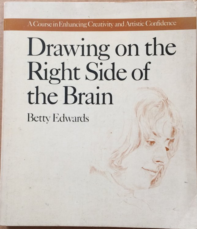 Drawing on the Right Side of the Brain: A Course in Enhancing Creativity and Artistic Confidence