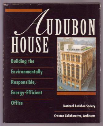 Audubon House: Building the Environmentally Responsible, Energy-Efficient Office
