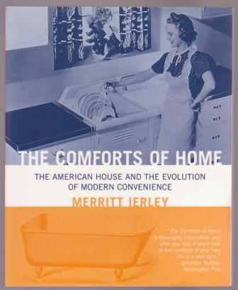 The Comforts of Home: The American House and the Evolution of Modern Convenience