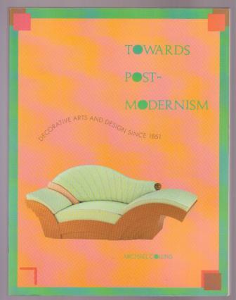 Towards Post-Modernism; Decorative Arts and Design Since 1851