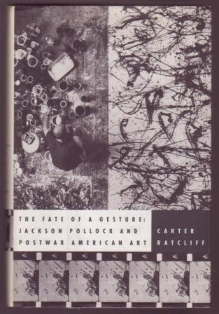 The Fate of a Gesture: Jackson Pollock and Postwar American Art