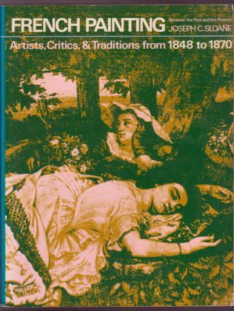 French Painting : Between the Past and the Present. Artists, Critics, and Traditions from 1848 to 1870