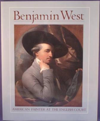 Benjamin West: American Painter at the English Court