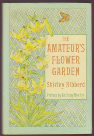 The Amateur's Flower Garden: A Handy Guide to the Formation and Management of the Flower Garden and The Cultivation of Garden Flowers