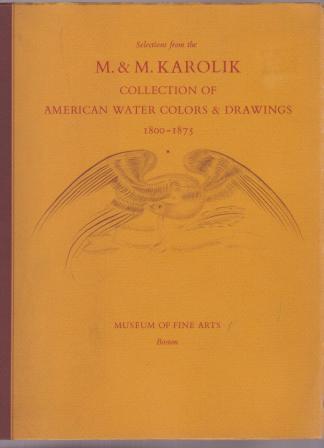 Selections from the M. & M. Karolik Collection of American Water Colors & Drawings, 1800-1875