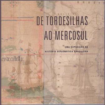 De Tordesilhas ao Mercosul: Uma Exposio da Histria Diplomtica Brasileira