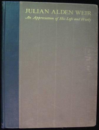 Julian Alden Weir: An Appreciation of His Life and Works