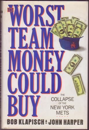 The Worst Team Money Could Buy: The Collapse of the New York Mets