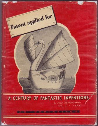 Patent Applied For: A Century of Fantastic Inventions
