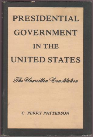 Presidential Government in the United States: The Unwritten Constitution