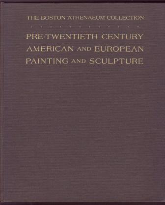 Pre-Twentieth Century American and European Painting and Sculpture - The Boston Athenaeum Collection