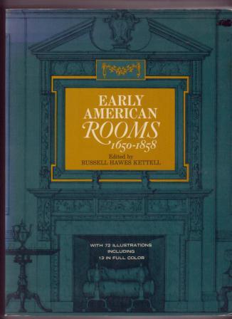 Early American Rooms: A Consideration of the Changes in Style between the Arrival of the Mayflower and the Civil War in the Regions Originally Settled by the Enaglish and the Dutch
