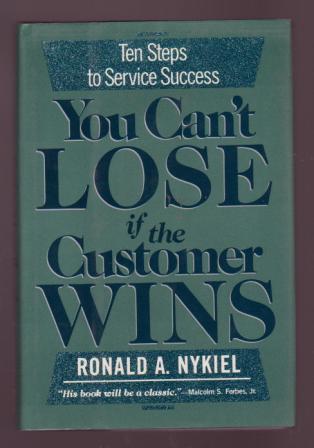 You Can't Lose if the Customer Wins: Ten Steps to Service Success