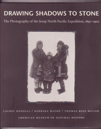 Drawing Shadows to Stone: The Photography of the Jesup North Pacific Expedition, 1897-1902