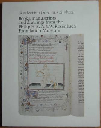 A selection from our shelves: Books, manuscripts and drawings from the Philip H. & A.S. Rosenbach Foundation Museum