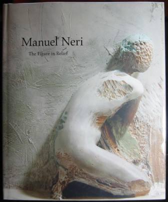 Manuel Neri: The Figure in Relief