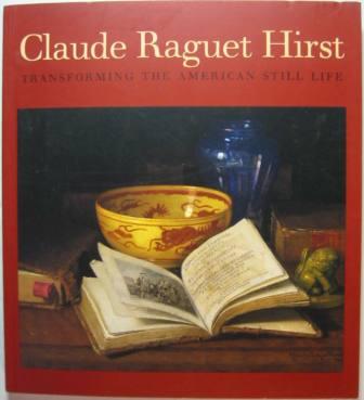 Claude Raguet Hirst: Transforming the American Still Life