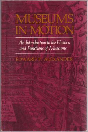 Museums in Motion: An Introduction to the History and Functions of Museums