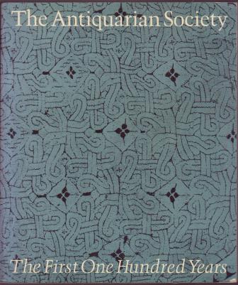 The Antiquarian Society of The Art Institute of Chicago: The First One Hundred Years