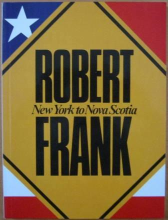 Robert Frank: New York to Nova Scotia