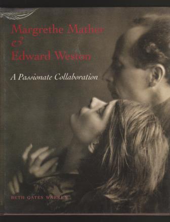 Margrethe Mather & Edward Weston, A Passionate Collaboration