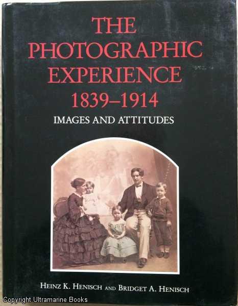The Photographic Experience 1839-1914: Images and Attitudes