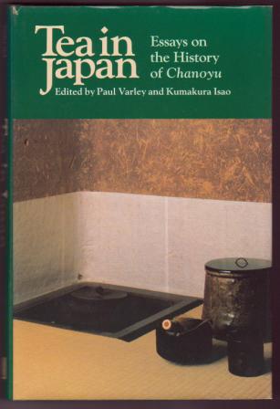 Tea in Japan: Essays on the History of Chanoyu