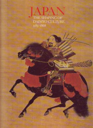 Japan - The Shaping of Daimyo Culture, 1185-1868