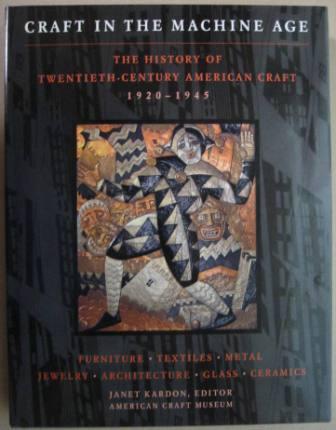 Craft in the Machine Age, 1920-1945: The History of Twentieth Century American Craft