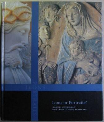 Icons or Portraits Images of Jesus and Mary from the Collection of Michael Hall