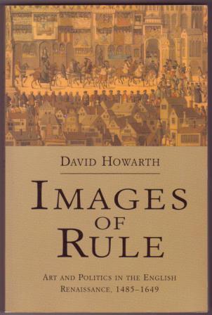 Images of Rule: Art and Politics in the English Renaissance, 1485-1649