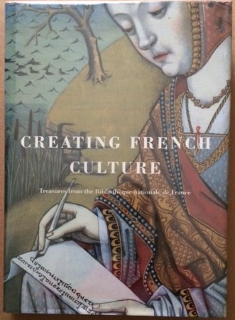 Creating French Culture: Treasures from the Bibliotheque nationale de France