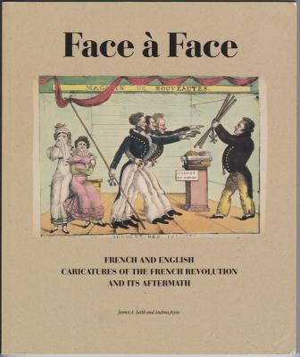 Face Face: French and English Caricatures of the French Revolution and Its Afterrmath