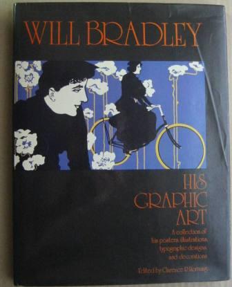 Will Bradley, His Graphic Art: A Collection of his Posters, Illustrations, Typographic Designs & Decorations