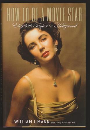 How to Be a Movie Star: Elizabeth Taylor in Hollywood