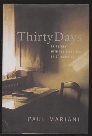 Thirty Days: On Retreat with the Exercises of St. Ignatius