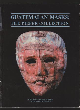 Guatemalan Masks: The Pieper Collection