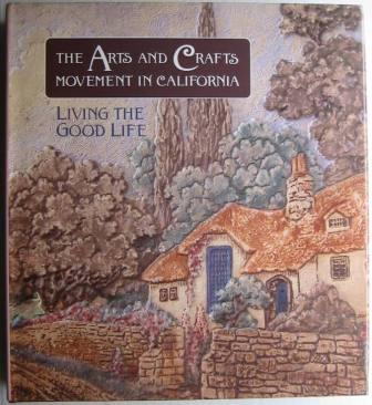 The Arts and Crafts Movement in California: Living the Good Life